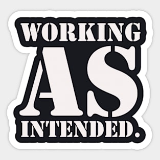 Working As Intended Sticker